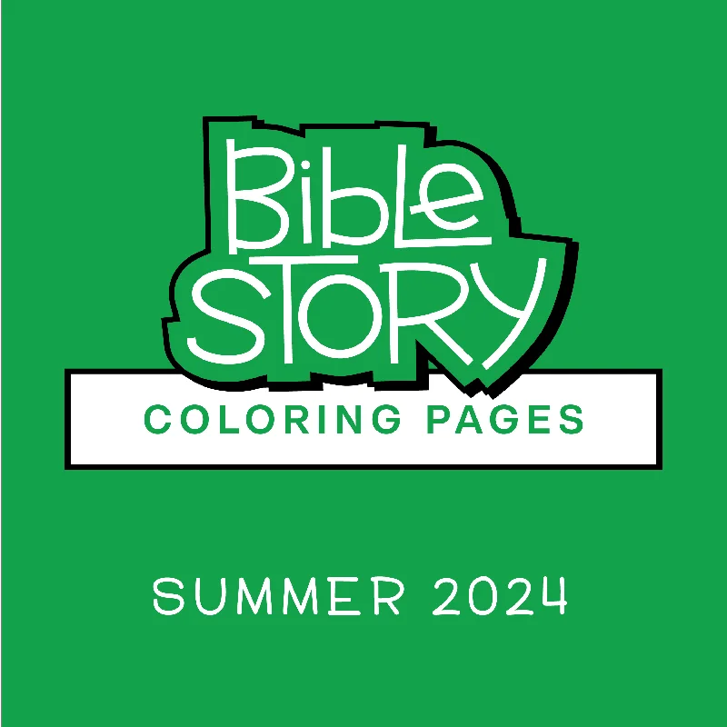 Bible Story Coloring Pages: Summer 2024