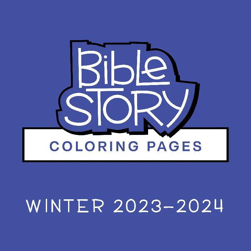 Bible Story Coloring Pages: Winter 2023–2024