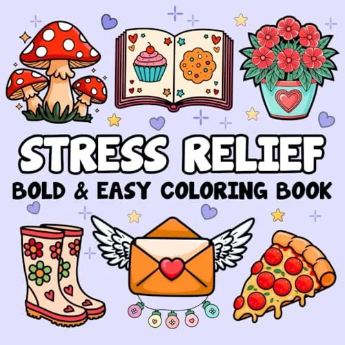 Stress Relief: Bold and Easy Coloring Book for Adults Featuring 60 Large Print Simple Designs, Including Flowers, Landscapes, Food and Snacks, Drinks, ... (Bold and Easy Coloring Books for Adults)