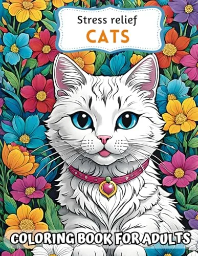 Stress Relief Cats: Coloring Book For Adults