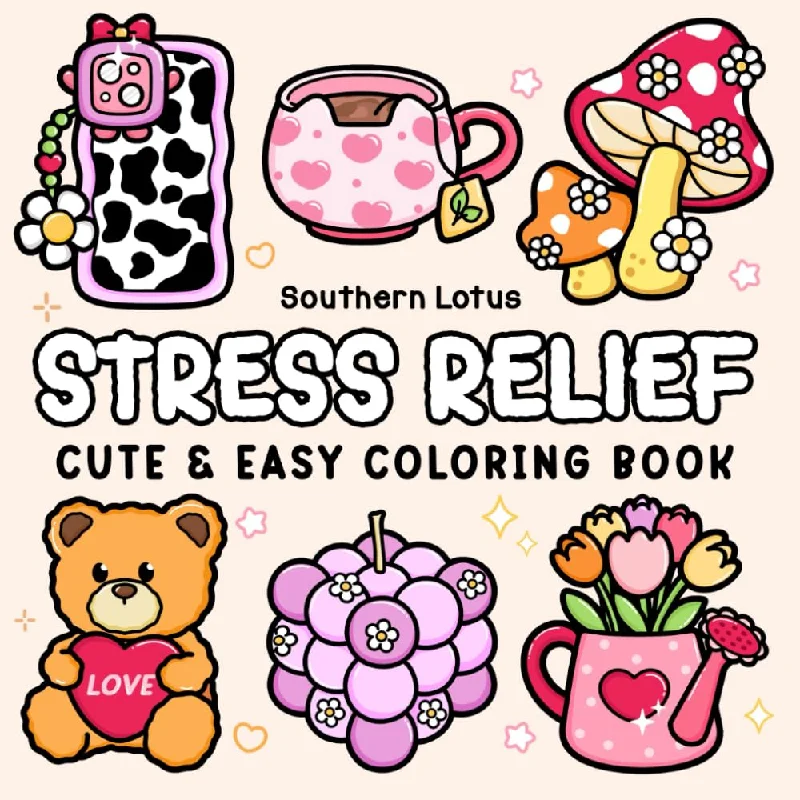 Stress Relief: Coloring Book for Adults and Teens, Bold and Easy Designs for Relaxation, Big and Simple Drawings Featuring Relaxing Items and Cute Things (Bold & Easy Coloring)