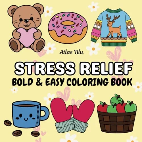 Stress Relief Coloring Book for Adults & Kids: Fun, Bold, and Simple Designs. (Bold & Easy Coloring): Bold & Easy, Simple & Big Designs for Ultimate ... for Relaxation (Bold & Easy Coloring Books)