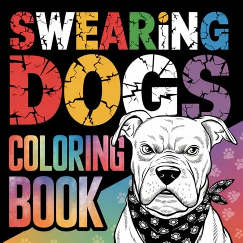 Swearing Dogs Coloring Book For Adults | 40 Rude & Funny Dog Quote Designs: Humorous Swear Word Animal Designs For Grown Ups