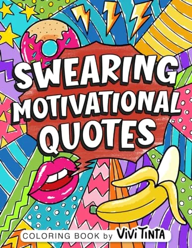 Swearing Motivational Quotes: Coloring Book for Adults with Funny, Hilarious, and Inspirational Swear Words for Stress Relief & Relaxation