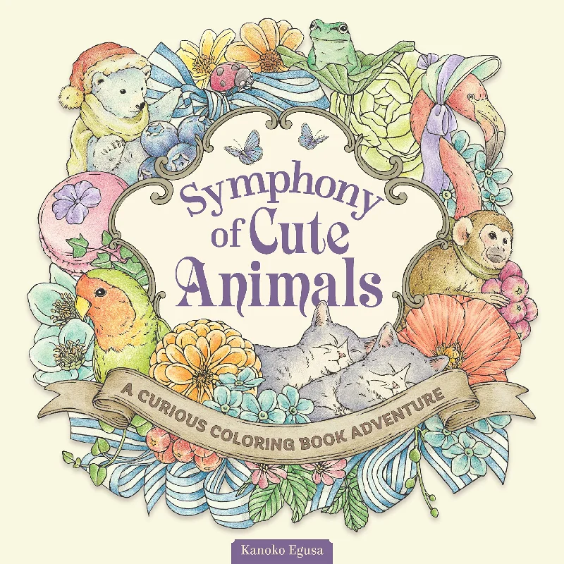 Symphony of Cute Animals: A Curious Coloring Book Adventure (Design Originals) Adult Coloring Book - 72 Fantasy Designs in a Magical Fairy-Tale-Inspired Setting [English Version of the Japanese Book]