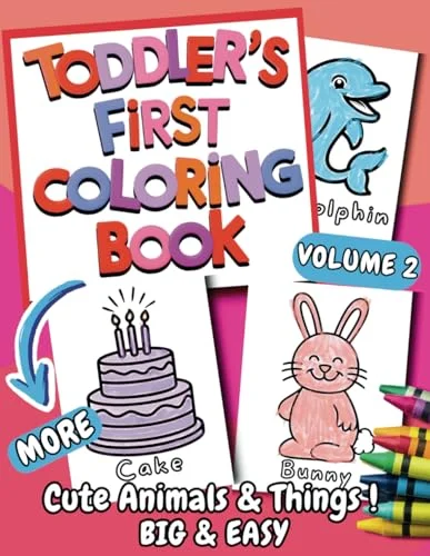 Toddler's First Coloring Book: Cute Animals and Things, Big and Easy, Ages 1-3, 1-4, Volume 2