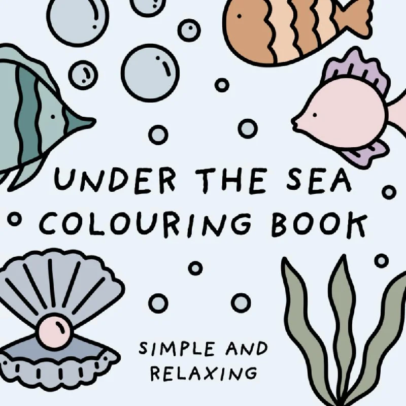 Under The Sea Colouring Book (Simple and Relaxing Bold Designs for Adults & Children) (Simple and Relaxing Colouring Books)